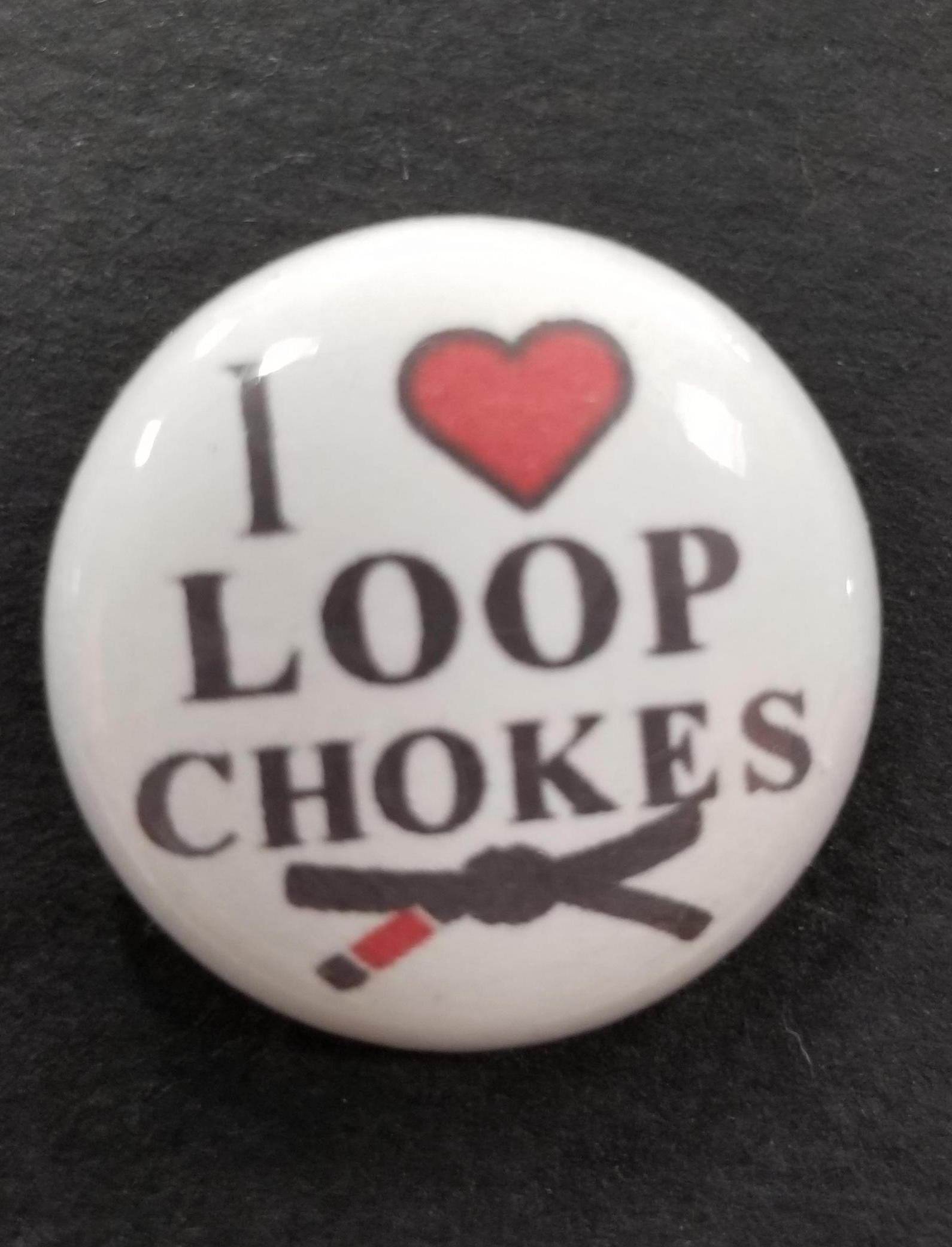 I LOVE LOOP CHOKES PIN